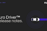 Nuro Driver™ October Release Notes