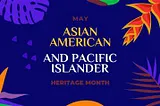 Asian-Pacific Islander Heritage Month