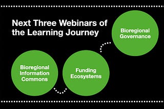 Where We Are Going with Learning Journey to Regenerate Bioregions