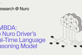 LAMBDA: The Nuro Driver’s Real-Time Language Reasoning Model