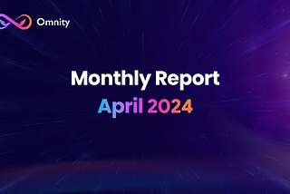 Omnity Monthly Progress Report | 2024.4.1–4.30