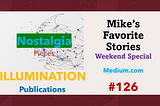 Mike’s Favorite Stories on ILLUMINATION Publications — #126