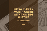 Extra $1,000 / Month Online with This Side Hustle?