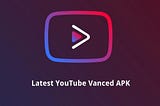 YouTube Vanced Latest Version Download 2024