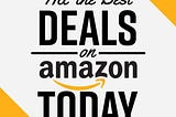 Savvy Shopper’s Guide: Unlocking the Best Amazon Deals of the Day