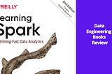 Data Engineering Book Review: ‘Learning Spark, Lightning-Fast Data Analytics’