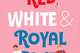 Image of the Cover of the Novel: Red, White & Royal Blue