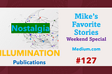 Mike’s Favorite Stories on ILLUMINATION Publications — #127