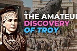 The Discovery of Ancient Troy— How Heinrich Schliemann Proved the Haters Wrong