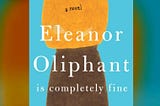 Why Eleanor Oliphant Is Completly Fine Deserves All The Hype It Gets