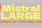 Mistral Large rivals GPT-4 and Claude 2: Setup, Testing, and Function Calling