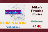 Mike’s Favorite Stories on ILLUMINATION Publications — #140