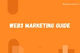 101 Guide to Scale your Web3 Project: Hacks that no marketing agency will tell you