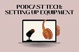 Podcast Tech: Setting Up Equipment