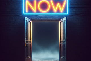 Opened darkened doorway at night, with a neon sign above it glowing the word ‘NOW’ in bright, vivid letters.