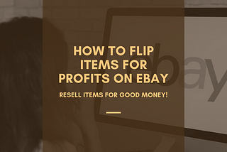 How to Flip Items for Profits On eBay