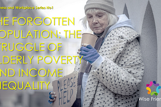 THE FORGOTTEN POPULATION: THE STRUGGLE OF ELDERLY POVERTY AND INCOME INEQUALITY