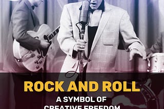 Rock and roll — a symbol of creative freedom