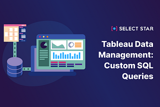Tableau Data Management: Custom SQL Queries