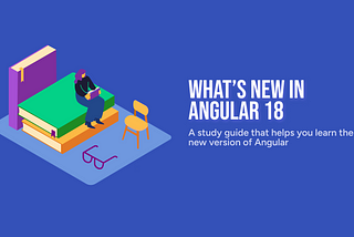 What’s new in Angular 18