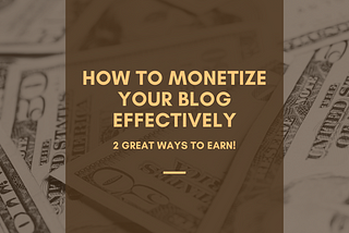 How To Monetize Your Blog Effectively