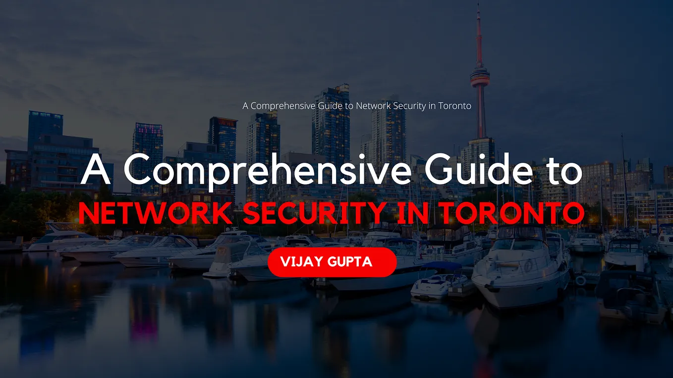 A Comprehensive Guide to Network Security in Toronto