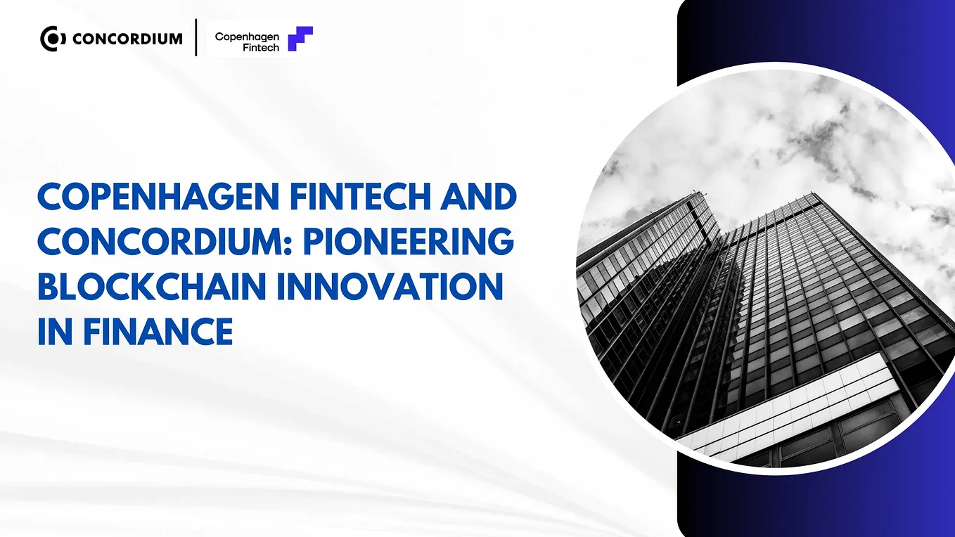 Copenhagen Fintech and Concordium: Pioneering Blockchain Innovation in Finance