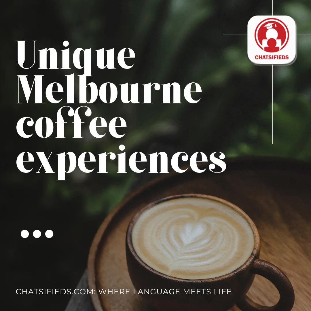 Brewing Up a Dream: Exploring Melbourne’s Coffee Scene Chatsifieds.com: Where Language Meets Life.
