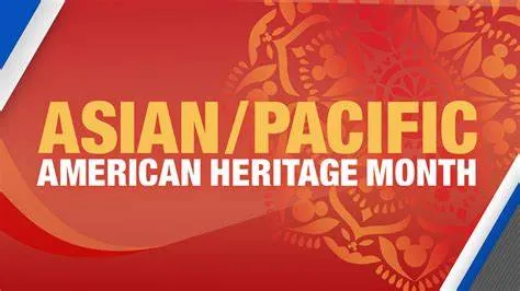 Pacific Islander and Asian Heritage Month