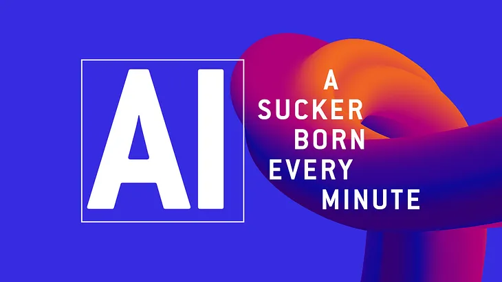 AI / A Sucker Born Every Minute