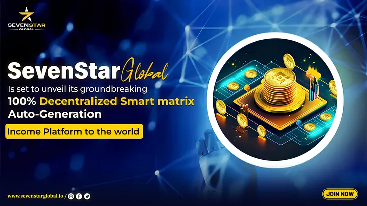 SevenStarGlobal, Leading the Decentralized Smart Contract Platform Revolution!!