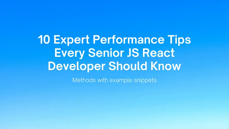 10 Expert Performance Tips Every Senior JS React Developer Should Know
